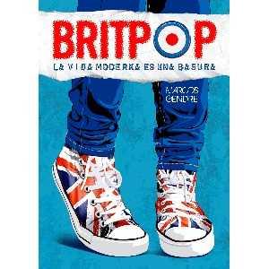 BRITPOP. LA VIDA MODERNA ES UNA BASURA | 9788494065644 | GENDRE, MARCOS | Llibres Parcir | Librería Parcir | Librería online de Manresa | Comprar libros en catalán y castellano online