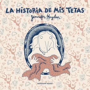 LA HISTORIA DE MIS TETAS | 9788416195909 | HAYDEN, JENNIFER | Llibres Parcir | Llibreria Parcir | Llibreria online de Manresa | Comprar llibres en català i castellà online