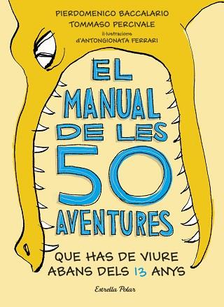 EL MANUAL DE LES 50 AVENTURES QUE HAS DE VIURE ABANS DELS 13 ANYS | 9788491374671 | BACCALARIO, PIERDOMENICO/PERCIVALE, TOMMASO | Llibres Parcir | Librería Parcir | Librería online de Manresa | Comprar libros en catalán y castellano online