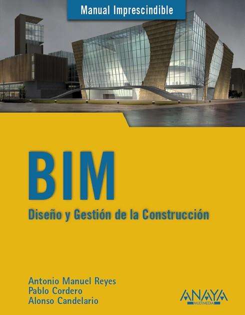 BIM. DISEÑO Y GESTIÓN DE LA CONSTRUCCIÓN | 9788441538177 | REYES RODRÍGUEZ, ANTONIO MANUEL/CORDERO TORRES, PABLO/CANDELARIO GARRIDO, ALONSO | Llibres Parcir | Librería Parcir | Librería online de Manresa | Comprar libros en catalán y castellano online