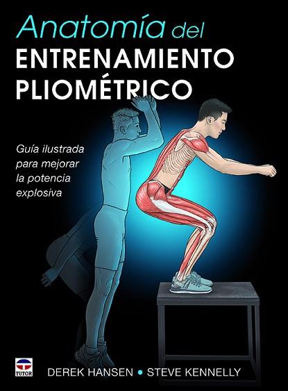 ANATOMÍA DEL ENTRENAMIENTO PLIOMÉTRICO | 9788416676545 | HANSEN, DEREK/KENNELLY, STEVE | Llibres Parcir | Librería Parcir | Librería online de Manresa | Comprar libros en catalán y castellano online
