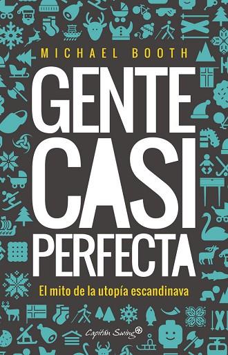 GENTE CASI PERFECTA. DETRÁS DEL MITO DE LA UTOPÍA ESCANDINAVA | 9788494645358 | BOOTH, MICHAEL | Llibres Parcir | Librería Parcir | Librería online de Manresa | Comprar libros en catalán y castellano online
