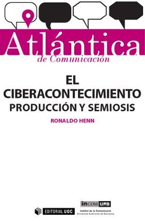EL CIBERACONTECIMIENTO: PRODUCCIÓN Y SEMIOSIS | 9788490642276 | CESAR HENN, RONALDO | Llibres Parcir | Librería Parcir | Librería online de Manresa | Comprar libros en catalán y castellano online