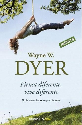 PIENSA DIFERENTE VIVE DIFERENTE no te creas todo lo que pie | 9788499082196 | WAYNE W DYER | Llibres Parcir | Llibreria Parcir | Llibreria online de Manresa | Comprar llibres en català i castellà online