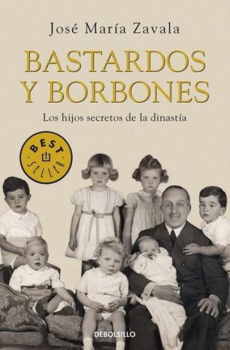 BASTARDOS Y BORBONES LOS HIJOS SECRETOS DE LA DINASTIA | 9788499893648 | ZAVALA JOSE MARIA | Llibres Parcir | Llibreria Parcir | Llibreria online de Manresa | Comprar llibres en català i castellà online