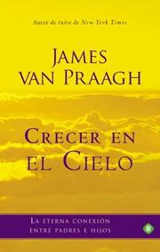 CRECER EN EL CIELO | 9788499702940 | JAMES VAN PRAAGH | Llibres Parcir | Llibreria Parcir | Llibreria online de Manresa | Comprar llibres en català i castellà online