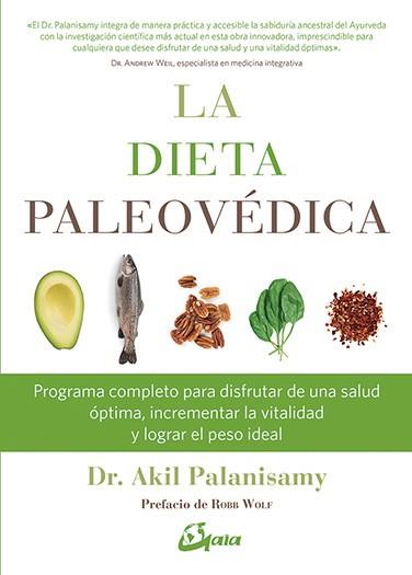 LA DIETA PALEOVÉDICA | 9788484456612 | PALANISAMY, DR. AKIL | Llibres Parcir | Librería Parcir | Librería online de Manresa | Comprar libros en catalán y castellano online