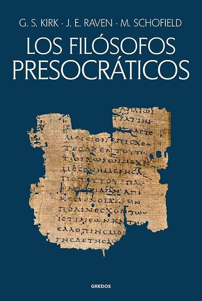 LOS FILÓSOFOS PRESOCRÁTICOS. HISTORIA CRÍTICA CON SELECCIÓN DE TEXTOS | 9788424941215 | KIRK, GEOFFREY STEPHEN/RAVEN, JOHN EARLE/SCHOFIELD, MALCOLM | Llibres Parcir | Librería Parcir | Librería online de Manresa | Comprar libros en catalán y castellano online