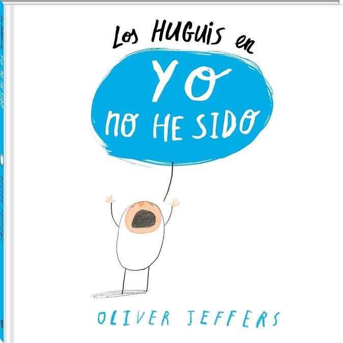 LOS HUGUIS EN YO NO HE SIDO | 9788494313028 | JEFFERS, OLIVER | Llibres Parcir | Llibreria Parcir | Llibreria online de Manresa | Comprar llibres en català i castellà online