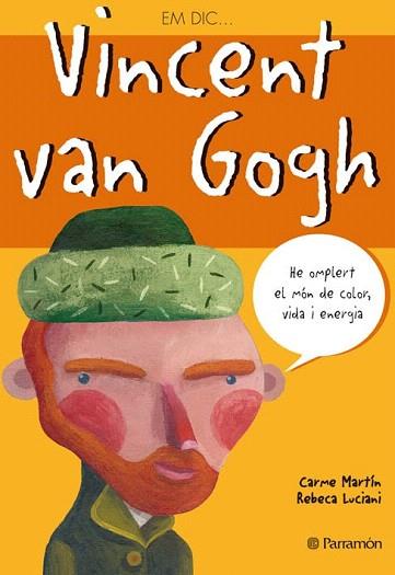 EM DIC VINCENT VAN GOGH | 9788434226784 | MARTIN CARME LUCIANI REBECA | Llibres Parcir | Librería Parcir | Librería online de Manresa | Comprar libros en catalán y castellano online