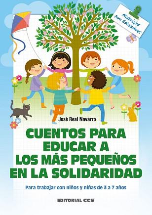 CUENTOS PARA EDUCAR A LOS MÁS PEQUEÑOS EN LA SOLIDARIDAD | 9788490234822 | REAL NAVARRO, JOSÉ | Llibres Parcir | Librería Parcir | Librería online de Manresa | Comprar libros en catalán y castellano online