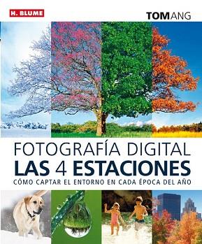 FOTOGRAFÍA DIGITAL LAS CUATRO ESTACIONES | 9788496669840 | ANG, TOM | Llibres Parcir | Llibreria Parcir | Llibreria online de Manresa | Comprar llibres en català i castellà online
