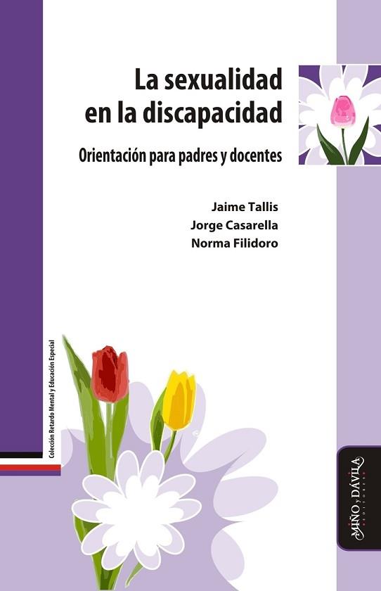 SEXUALIDAD EN LA DISCAPACIDAD. . ORIENTACIÓN PARA PADRES Y DOCENTES | PODI126052 | FILIDORO  NORMA/CASARELLA  JORGE/TALLIS  JAIME | Llibres Parcir | Librería Parcir | Librería online de Manresa | Comprar libros en catalán y castellano online