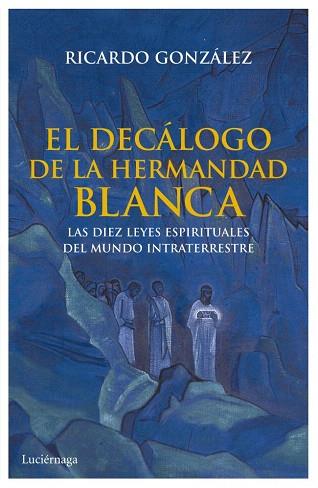 EL DECÁLOGO DE LA HERMANDAD BLANCA | 9788492545933 | RICARDO GONZÁLEZ | Llibres Parcir | Llibreria Parcir | Llibreria online de Manresa | Comprar llibres en català i castellà online