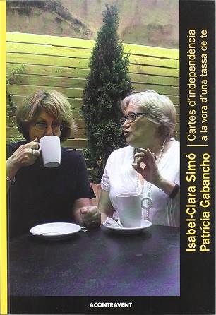 CARTES D'INDEPENDENCIA A LA VORA TASSA TE | 9788493889753 | CLARA SIMO PATRICIA GABANCHO | Llibres Parcir | Librería Parcir | Librería online de Manresa | Comprar libros en catalán y castellano online