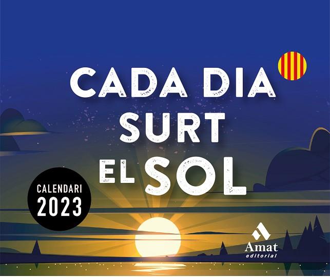 CALENDARI CADA DIA SURT EL SOL 2023 | 9788419341150 | AMAT EDITORIAL | Llibres Parcir | Llibreria Parcir | Llibreria online de Manresa | Comprar llibres en català i castellà online