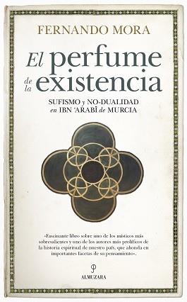 PERFUME DE LA EXISTENCIA SUFISMO Y NO DUALIDAD EN IBN ARABI | 9788417954420 | MORA ZAHONERO,FERNANDO | Llibres Parcir | Llibreria Parcir | Llibreria online de Manresa | Comprar llibres en català i castellà online