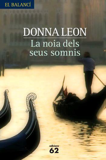 LA NOIA DELS SEUS SOMNIS | 9788429760743 | DONNA LEON | Llibres Parcir | Llibreria Parcir | Llibreria online de Manresa | Comprar llibres en català i castellà online