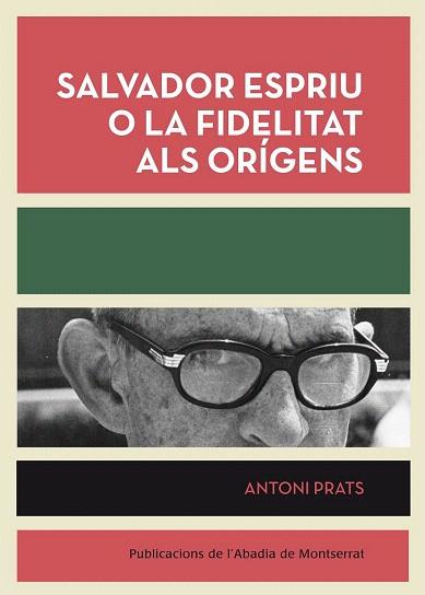 SALVADOR ESPRIU O LA FIDELITAT ALS ORIGENS | 9788498835953 | PRATS I GRÀCIA, ANTONI | Llibres Parcir | Llibreria Parcir | Llibreria online de Manresa | Comprar llibres en català i castellà online