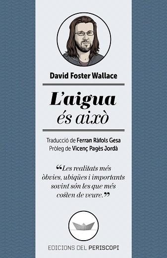 L'AIGUA ÉS AIXÒ | 9788494173745 | FOSTER WALLACE, DAVID | Llibres Parcir | Librería Parcir | Librería online de Manresa | Comprar libros en catalán y castellano online