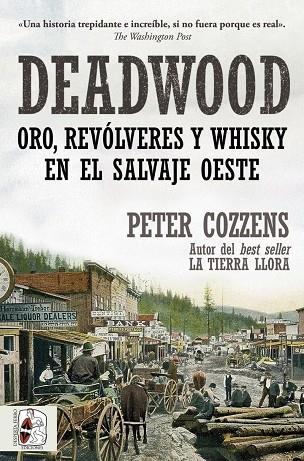 DEADWOOD. ORO, REVÓLVERES Y WHISKY EN EL SALVAJE OESTE | 9791399078817 | COZZENS, PETER | Llibres Parcir | Llibreria Parcir | Llibreria online de Manresa | Comprar llibres en català i castellà online