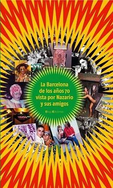 LA BARCELONA DE LOS AÑOS 70 VISTA POR NAZARIO Y SUS AMIGOS | 9788496720992 | VERA LUQUE, NAZARIO | Llibres Parcir | Llibreria Parcir | Llibreria online de Manresa | Comprar llibres en català i castellà online