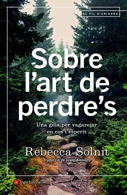 SOBRE L'ART DE PERDRE'S | 9788418197253 | SOLNIT, REBECA | Llibres Parcir | Llibreria Parcir | Llibreria online de Manresa | Comprar llibres en català i castellà online
