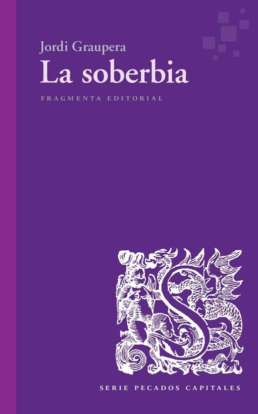 LA SOBERBIA | 9788417796297 | GRAUPERA GARCIA-MILÀ, JORDI | Llibres Parcir | Librería Parcir | Librería online de Manresa | Comprar libros en catalán y castellano online