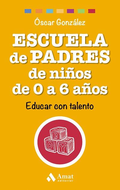 ESCUELA DE PADRES DE NIÑOS DE 0 A 6 AÑOS | 9788497358521 | GONZÁLEZ VÁZQUEZ, ÓSCAR | Llibres Parcir | Librería Parcir | Librería online de Manresa | Comprar libros en catalán y castellano online