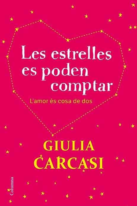 LES ESTRELLES ES PODEN COMPTAR AMOR ES COSA DE DOS | 9788466414401 | GIULIA CARCASI | Llibres Parcir | Llibreria Parcir | Llibreria online de Manresa | Comprar llibres en català i castellà online