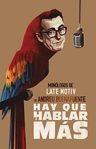 HAY QUE HABLAR MÁS MONÓLOGOS DE LATE MOTIV DE ANDREU BUENAFUENTE | 9788468056753 | VARIOS AUTORES | Llibres Parcir | Librería Parcir | Librería online de Manresa | Comprar libros en catalán y castellano online