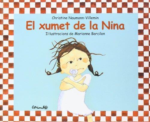 EL XUMET DE LA NINA | 9788484701859 | CHRISTINE NAUMANN VILLEMIN MARIANNE BARCILON | Llibres Parcir | Librería Parcir | Librería online de Manresa | Comprar libros en catalán y castellano online