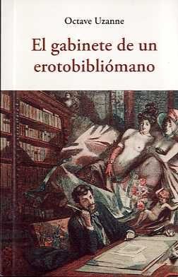 EL GABINETE DE UN EROTOBILIOMANO | 9788497169707 | UZANNE, OCTAVE | Llibres Parcir | Librería Parcir | Librería online de Manresa | Comprar libros en catalán y castellano online