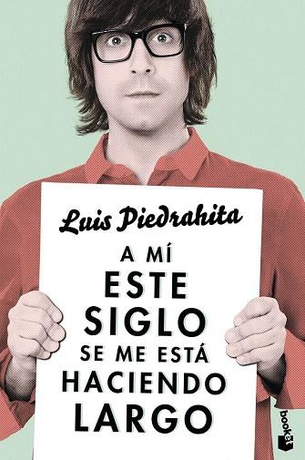 A MÍ ESTE SIGLO SE ME ESTÁ HACIENDO LARGO | 9788408143970 | LUIS PIEDRAHITA | Llibres Parcir | Llibreria Parcir | Llibreria online de Manresa | Comprar llibres en català i castellà online