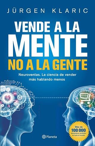 VENDE A LA MENTE, NO A LA GENTE | 9788408190769 | KLARIC, JÜRGEN | Llibres Parcir | Librería Parcir | Librería online de Manresa | Comprar libros en catalán y castellano online