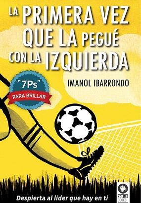 LA PRIMERA VEZ QUE LA PEGUÉ CON LA IZQUIERDA | 9788416364022 | IBARRONDO GARAY, IMANOL | Llibres Parcir | Librería Parcir | Librería online de Manresa | Comprar libros en catalán y castellano online