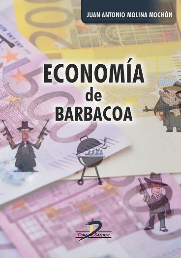 ECONOMíA DE BARBACOA | 9788490520871 | MOLINA MOCHóN, JUAN ANTONIO | Llibres Parcir | Llibreria Parcir | Llibreria online de Manresa | Comprar llibres en català i castellà online