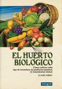 EL HUERTO BIOLOGICO | 9788478710607 | AUBERT | Llibres Parcir | Librería Parcir | Librería online de Manresa | Comprar libros en catalán y castellano online