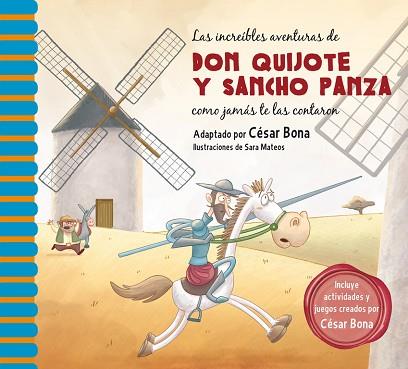 LAS INCREÍBLES AVENTURAS DE DON QUIJOTE Y SANCHO PANZA COMO JAMÁS TE LAS CONTARO | 9788448844844 | BONA,CESAR/MATEOS,SARA | Llibres Parcir | Librería Parcir | Librería online de Manresa | Comprar libros en catalán y castellano online