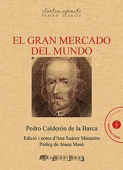 EL GRAN MERCADO DEL MUNDO | 9788494954467 | CALDERÓN DE LA BARCA, PEDRO | Llibres Parcir | Librería Parcir | Librería online de Manresa | Comprar libros en catalán y castellano online