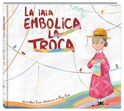 LA IAIA EMBOLICA LA TROCA | 9788416394838 | SIMÓ CARLES, XAVI | Llibres Parcir | Librería Parcir | Librería online de Manresa | Comprar libros en catalán y castellano online
