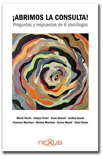 ABRIMOS LA CONSULTA. PREGUNTAS Y RESPUESTAS DE 8 PSICOLOGOS | 9788494562402 | FARRÉS IGLESIAS, MERCÈ/FERRER VILA, JOSEPA/GUASCH PAPIOL, IRENE/JAUMÀ EJARQUE, JORDINA/MARTÍNEZ GARC | Llibres Parcir | Llibreria Parcir | Llibreria online de Manresa | Comprar llibres en català i castellà online
