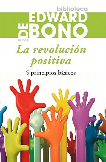 LA REVOLUCION POSITIVA 5 PRINCIPIOS BASICOS | 9788449324765 | EDWARD DE BONO | Llibres Parcir | Librería Parcir | Librería online de Manresa | Comprar libros en catalán y castellano online