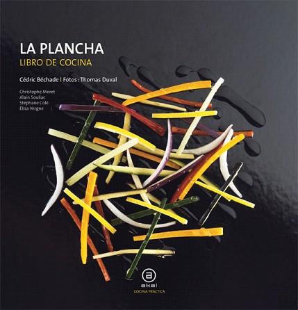 LA PLANCHA LIBRO DE COCINA | 9788446023869 | BECHADE CEDRIC | Llibres Parcir | Librería Parcir | Librería online de Manresa | Comprar libros en catalán y castellano online