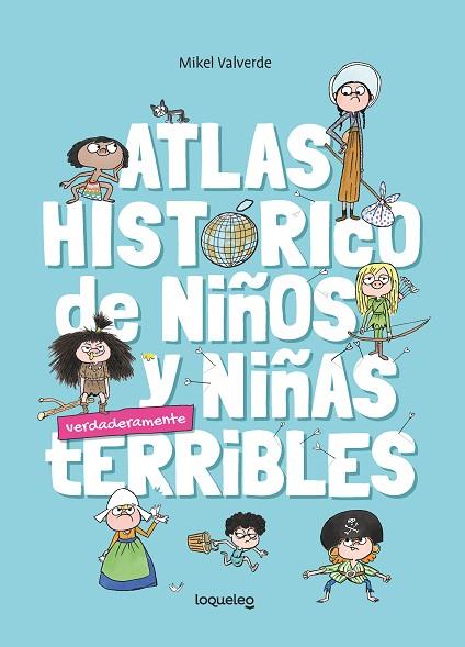 ATLAS HISTÓRICO DE NIÑOS Y NIÑAS VERDADERMANTE TERRIBLES | 9788491225232 | VALVERDE TEJEDOR, MIKEL | Llibres Parcir | Librería Parcir | Librería online de Manresa | Comprar libros en catalán y castellano online