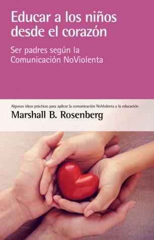 EDUCAR A LOS NIÑOS DESDE EL CORAZÓN | 9788415053873 | B. ROSENBERG, MARSHALL | Llibres Parcir | Librería Parcir | Librería online de Manresa | Comprar libros en catalán y castellano online