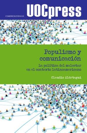 POPULISMO Y COMUNICACIÓN. LA POLÍTICA DEL MALESTAR EN EL CONTEXTO LATINOAMERICAN | 9788490298688 | ELÓRTEGUI GÓMEZ, CLAUDIO | Llibres Parcir | Librería Parcir | Librería online de Manresa | Comprar libros en catalán y castellano online