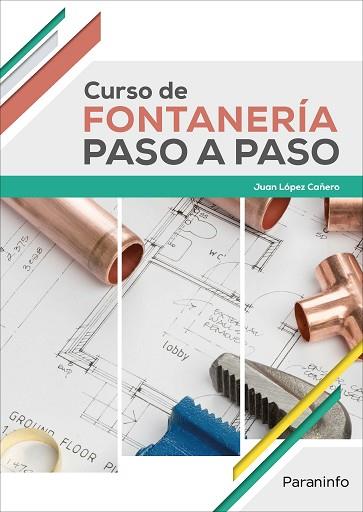 CURSO DE FONTANERÍA PASO A PASO | 9788428338714 | LÓPEZ CAÑERO, JUAN | Llibres Parcir | Librería Parcir | Librería online de Manresa | Comprar libros en catalán y castellano online