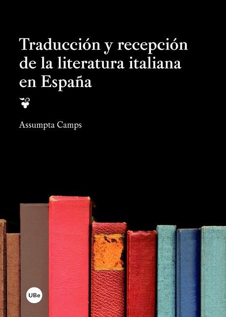 TRADUCCIÓN Y RECEPCIÓN DE LA LITERATURA ITALIANA EN ESPAÑA | 9788447537761 | CAMPS OLIVÉ, ASSUMPTA | Llibres Parcir | Librería Parcir | Librería online de Manresa | Comprar libros en catalán y castellano online