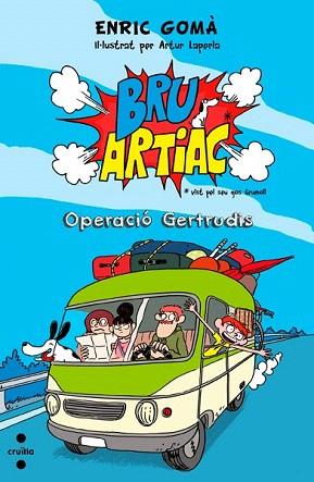 BRU ARTIAC : OPERACIO GERTRUDIS | 9788466136181 | GOMÀ, ENRIC | Llibres Parcir | Librería Parcir | Librería online de Manresa | Comprar libros en catalán y castellano online